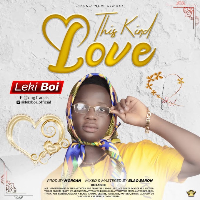 DOWNLOAD MUSIC: Leki Boi - This Kind Love