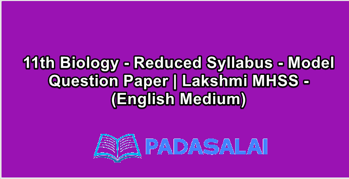 11th Biology - Reduced Syllabus - Model Question Paper | Lakshmi MHSS - (English Medium)
