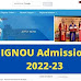 IGNOU Admission 2022-23 Eligibility, Application Form & Last Date