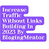 Increase Your Search Traffic Without Building Links In 2023
