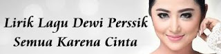 Lirik Lagu Dewi Perssik - Semua Karena Cinta