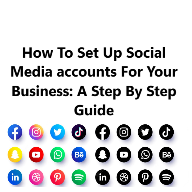 How To Set Up Social Media accounts For Your Business: A Step By Step Guide