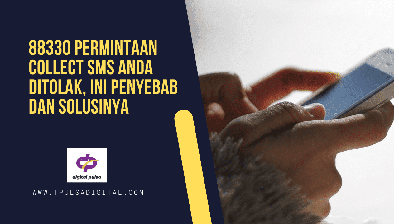 88330 Permintaan Collect SMS Anda Ditolak, Ini Penyebab dan Solusinya - Digital Pulsa