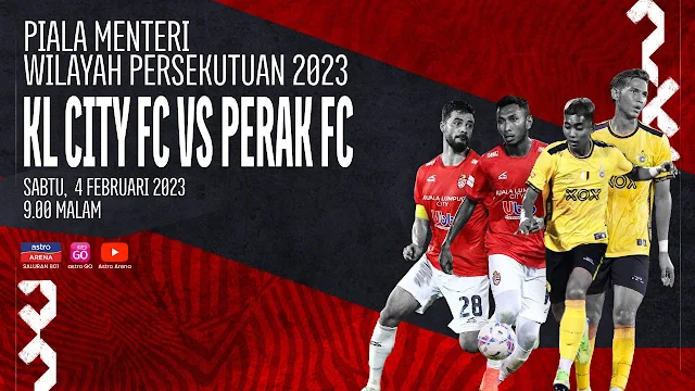Siaran Langsung KL City Vs Perak Di Piala Menteri Wilayah Persekutuan 2023