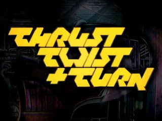 Thrust, Twist + Turn