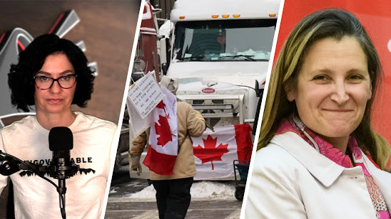 Canada freedom convoy protests Chrystia Freeland abuse of power deceit police state fascism unaccountability over-reach