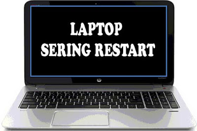 Cara Mengatasi Laptop sering restart sendiri
