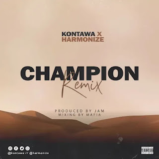 AUDIO | Kontawa Ft. Harmonize – Champion remix (Mp3 Download)