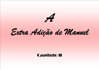 A Extra Adição de Manuel - Capítulo II