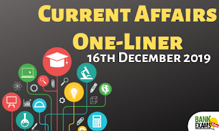 Current Affairs One-Liner: 16th December 2019