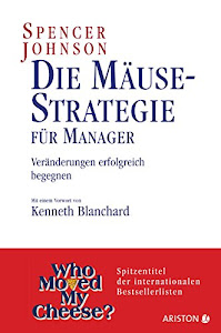 Die Mäuse-Strategie für Manager: Veränderungen erfolgreich begegnen (German Edition)