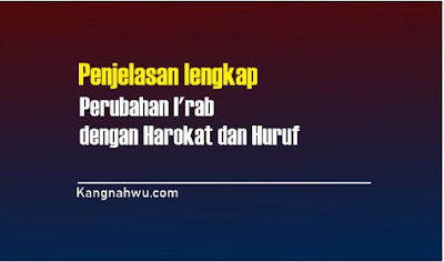 https://www.kangnahwu.com/2019/09/perubahan-irab-dengan-harakat-dan-huruf.html