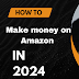 How to make money on Amazon in 2024