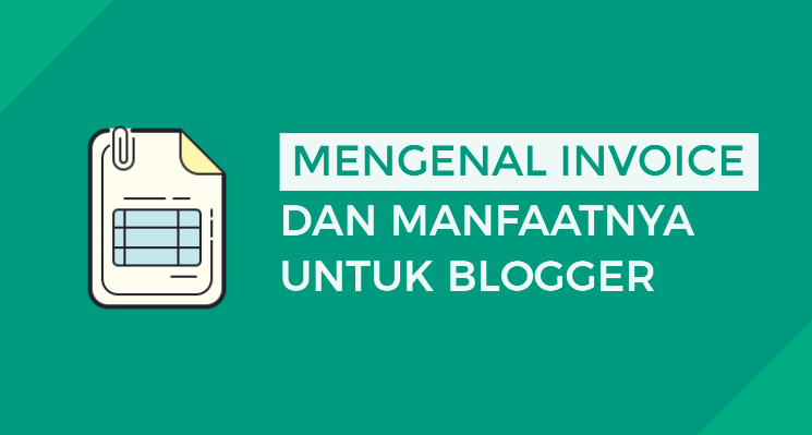 Mengenal Invoice dan Manfaatnya Untuk Blogger