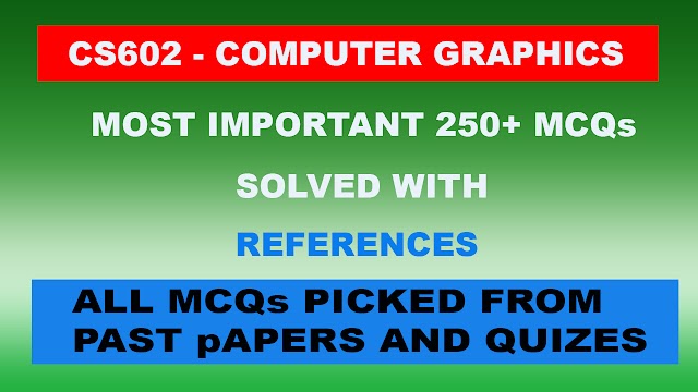 CS602 - 200+ Solved MCQs with References CS602 Quiz 1 Spring 2019