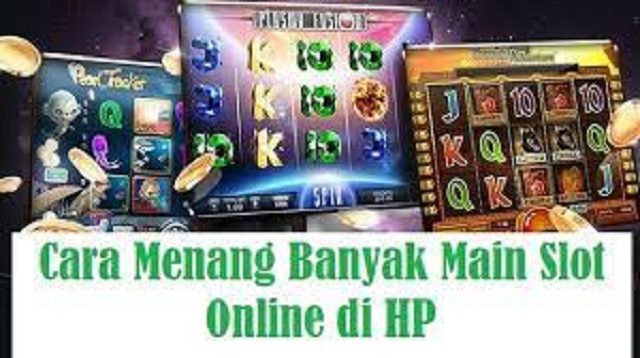 Cara Menang Banyak Main Slot Online di HP