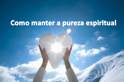 Como manter a pureza espiritual