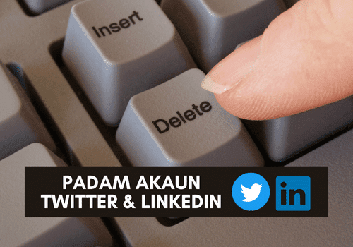 Padam Akaun Twitter & LinkedIn