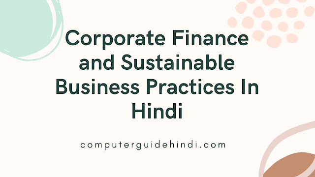 Corporate Finance and Sustainable Business Practices In Hindi
