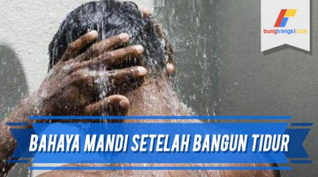 Astaghfirullah!! Ternyata Mandi Setelah Bangun Tidur Itu Sangat Berbahaya