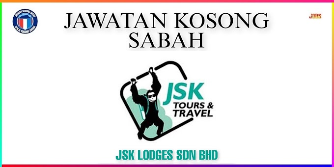 Jawatan Kosong JSK Lodges Sdn Bhd - Kerja Kosong Sabah 2023