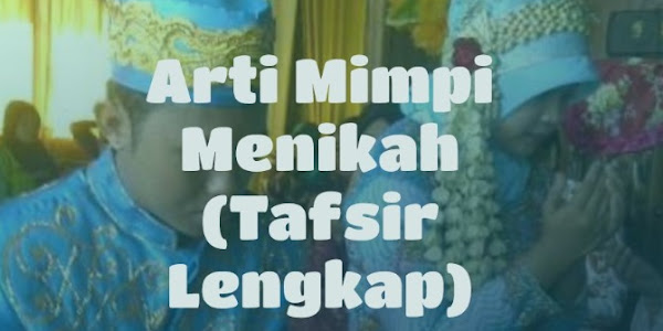 1001+ Arti Mimpi Menikah (Baik dan Buruk)