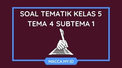 Soal Tematik Kelas 5 Tema 4 Subtema 1 dan Kunci Jawaban