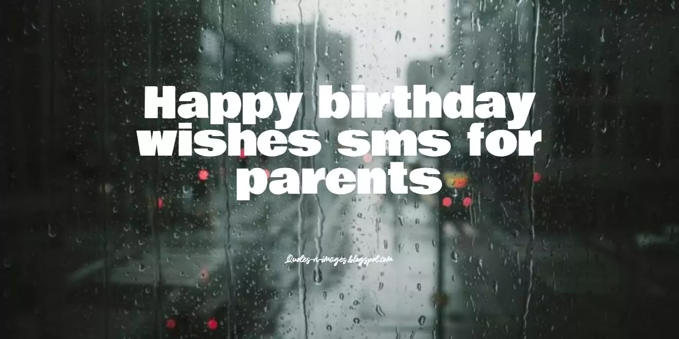 Happy birthday wishes sms for parents