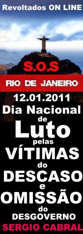 12.01.2011 Dia Nacional de Luto pelas Vítimas do Descaso e Omissão do Desgoverno Sergio Cabral, Lula & CIA