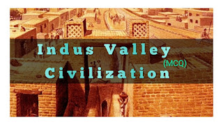 Indus Valley Civilization - MCQ