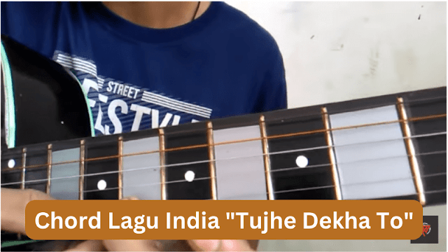 Chord Lagu India "Tujhe Dekha To": Melodi yang Menggetarkan Hati