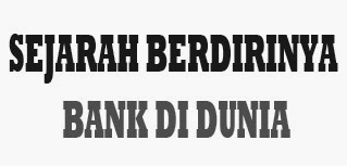 Sejarah Berdirinya Bank di Dunia