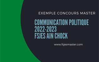 Exemple Concours Master Communication Politique 2022-2023 - Fsjes Ain Chock