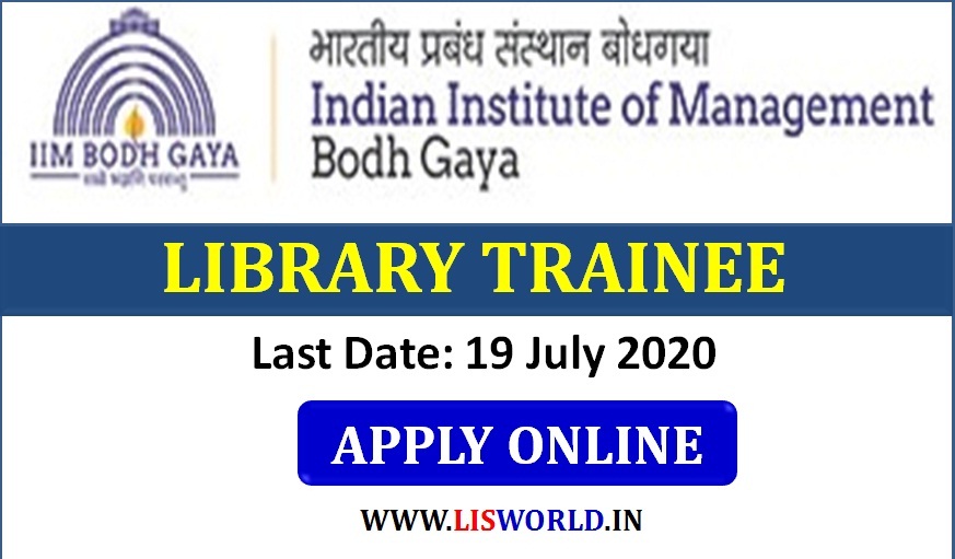 Recruitment for the post of Library Trainee IIM Bodh Gaya -Last Date: 19 July 2020