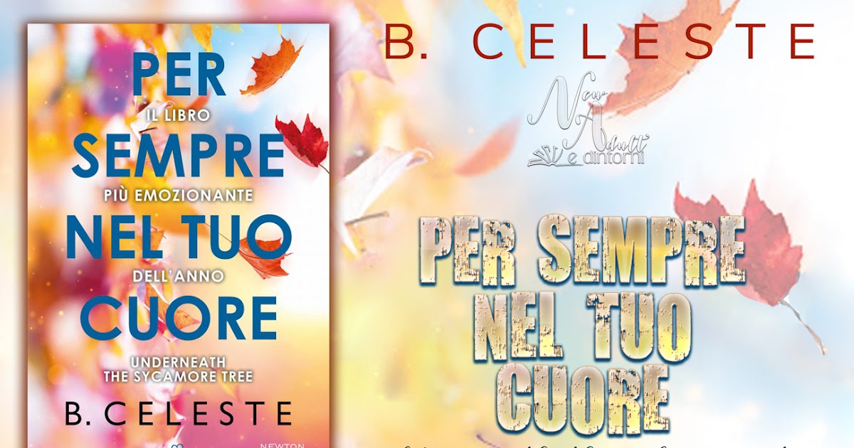 New Adult e dintorni: Recensione: PER SEMPRE NEL TUO CUORE. Underneath the  sicamore tree di B. CELESTE