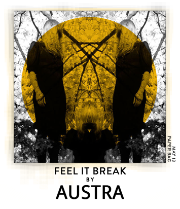 Feel It Break by Austra