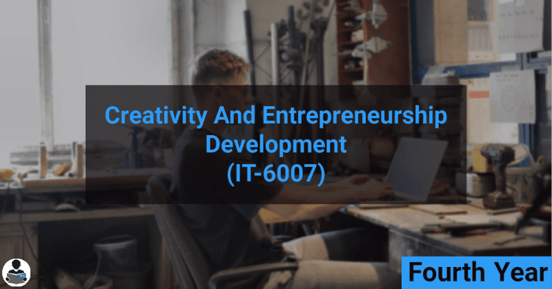 Creativity and Entrepreneurship Development (IT-6007) RGPV notes CBGS Bachelor of engineering