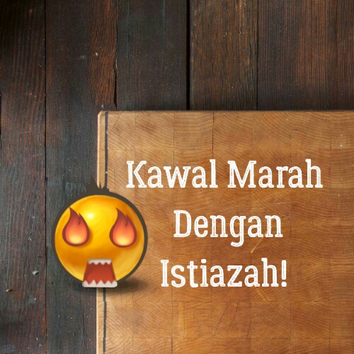 KAWAL MARAH DENGAN ISTIAZAH