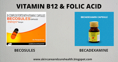 Vitamin B12 & Folic Acid : Becosules & Becadexamine