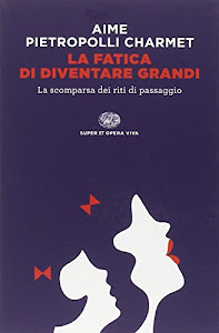 La fatica di diventare grandi. La scomparsa dei riti di passaggio