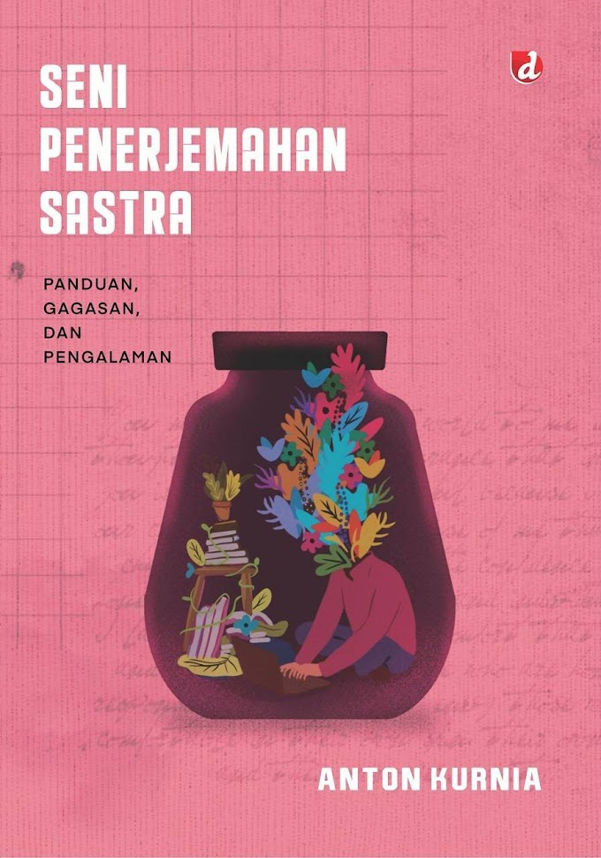 'Seni Penerjemahan Sastra' oleh Anton Kurnia