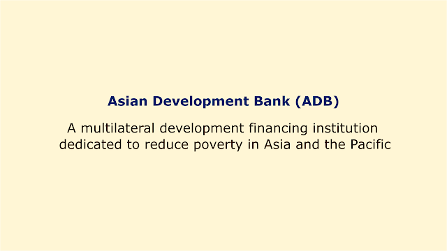 A multilateral development financing institution dedicated to reduce poverty in Asia and the Pacific.