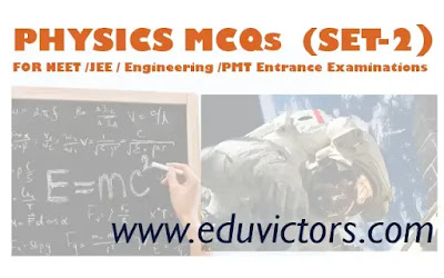 PHYSICS MCQs FOR NEET - IIT JEE EXAMINATION (SET-2)(#NEETMCQs)(#eduvictors)(#JEE)(#PhysicsMCQs)