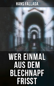 Wer einmal aus dem Blechnapf frißt (German Edition)