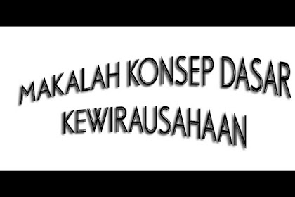 Makalah Tentang Konsep Dasar Kewirausahaan