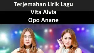 Terjemahan Lirik Lagu Vita Alvia - Opo Anane