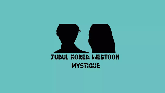  Judul Korea Webtoon Mystique di situs Naver