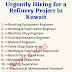 Urgently Hiring for a Refinery Project in Kuwait