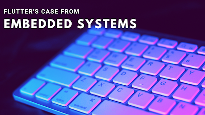 Need of Flutter inside Embedded Development
