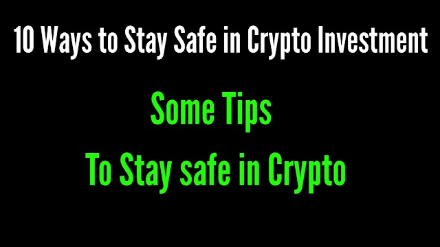 10 Ways to Stay Safe in Crypto Investment / crypto investment tips